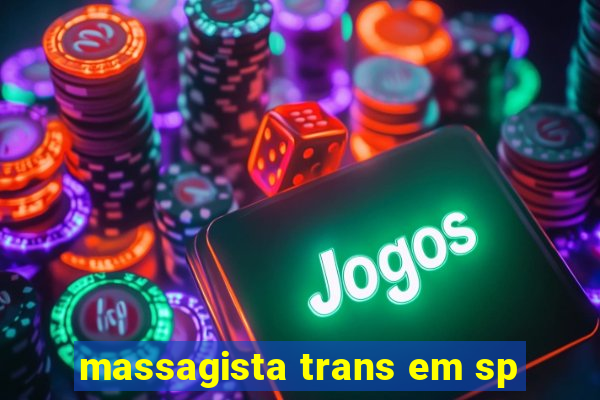 massagista trans em sp